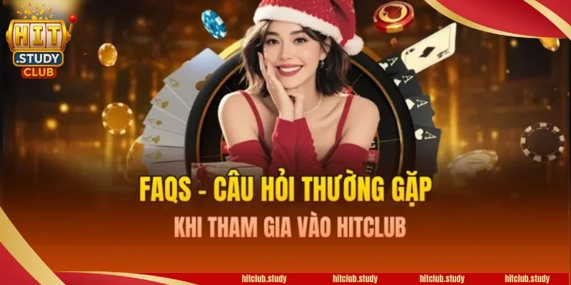 FQAs những câu hỏi phổ biến nhất về đại lý chính thức Hitclub Pime